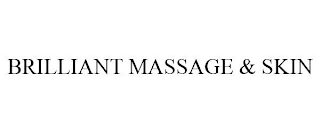 BRILLIANT MASSAGE & SKIN