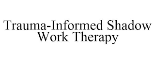 TRAUMA-INFORMED SHADOW WORK THERAPY