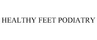 HEALTHY FEET PODIATRY