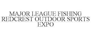 MAJOR LEAGUE FISHING REDCREST OUTDOOR SPORTS EXPO