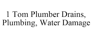 1 TOM PLUMBER DRAINS, PLUMBING, WATER DAMAGE