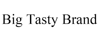 BIG TASTY BRAND