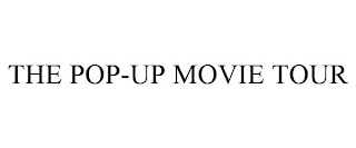 THE POP-UP MOVIE TOUR