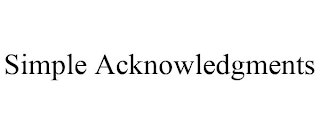 SIMPLE ACKNOWLEDGMENTS