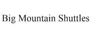 BIG MOUNTAIN SHUTTLES