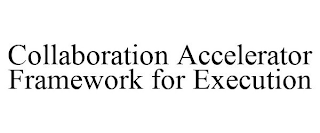 COLLABORATION ACCELERATOR FRAMEWORK FOR EXECUTION