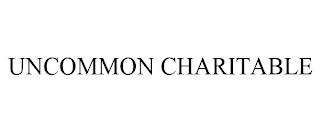 UNCOMMON CHARITABLE