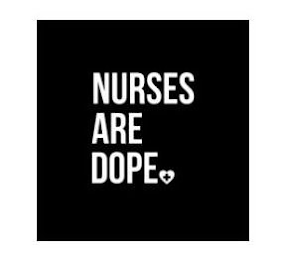 NURSES ARE DOPE