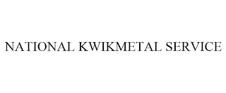 NATIONAL KWIKMETAL SERVICE