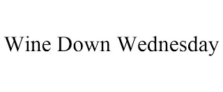 WINE DOWN WEDNESDAY