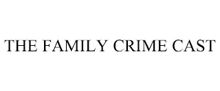 THE FAMILY CRIME CAST