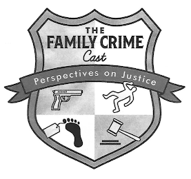 THE FAMILY CRIME CAST PERSPECTIVES ON JUSTICE