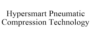 HYPERSMART PNEUMATIC COMPRESSION TECHNOLOGY