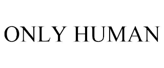 ONLY HUMAN