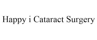 HAPPY I CATARACT SURGERY