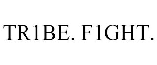 TR1BE. F1GHT.