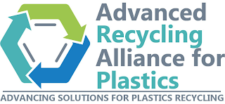 ADVANCED RECYCLING ALLIANCE FOR PLASTICS ADVANCING SOLUTIONS FOR PLASTICS RECYCLING