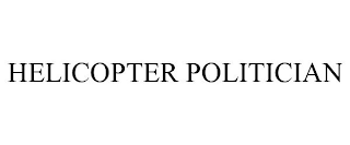 HELICOPTER POLITICIAN