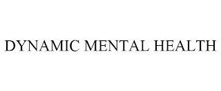 DYNAMIC MENTAL HEALTH