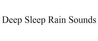 DEEP SLEEP RAIN SOUNDS