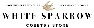 WHITE SPARROW COUNTRY STORE SOUTHERN FRIED PIES DOWN-HOME GOODS