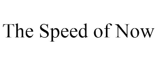 THE SPEED OF NOW