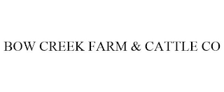 BOW CREEK FARM & CATTLE CO