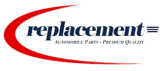 REPLACEMENT AUTOMOBILE PARTS - PREMIUM QUALITY