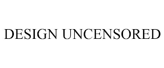 DESIGN UNCENSORED