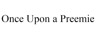 ONCE UPON A PREEMIE