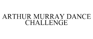 ARTHUR MURRAY DANCE CHALLENGE