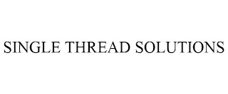 SINGLE THREAD SOLUTIONS