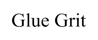 GLUE GRIT