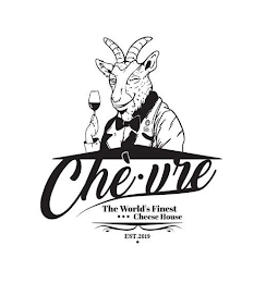 CHE-VRE THE WORLD'S FINEST CHEESE HOUSE EST. 2019