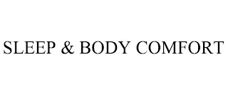 SLEEP & BODY COMFORT