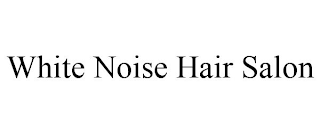 WHITE NOISE HAIR SALON