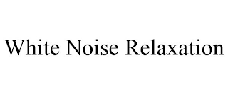 WHITE NOISE RELAXATION