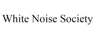 WHITE NOISE SOCIETY