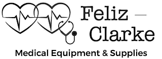 FELIZ-CLARKE MEDICAL EQUIPMENT & SUPPLIES