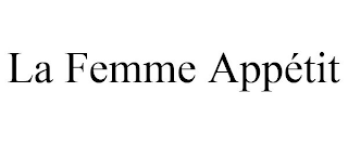 LA FEMME APPÉTIT