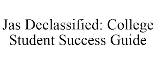 JAS DECLASSIFIED: COLLEGE STUDENT SUCCESS GUIDE