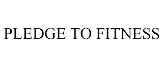 PLEDGE TO FITNESS