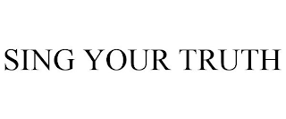 SING YOUR TRUTH