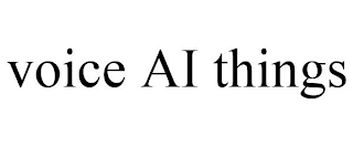 VOICE AI THINGS
