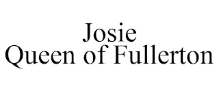 JOSIE QUEEN OF FULLERTON