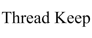 THREAD KEEP