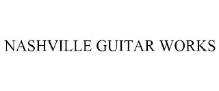 NASHVILLE GUITAR WORKS