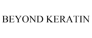 BEYOND KERATIN