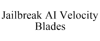 JAILBREAK AI VELOCITY BLADES