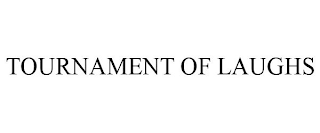 TOURNAMENT OF LAUGHS